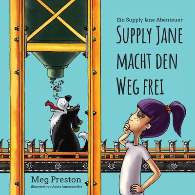 Supply Jane macht den Weg frei: Ein Lieferketten- und Logistikabenteuer f?r Kinder by Preston Meyer, Megan