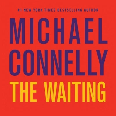 The Waiting: A Ballard and Bosch Novel by Connelly, Michael