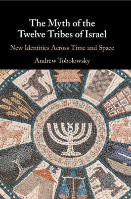 The Myth of the Twelve Tribes of Israel by Tobolowsky, Andrew