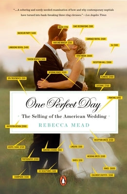 One Perfect Day: The Selling of the American Wedding by Mead, Rebecca