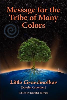 Message for the Tribe of Many Colors by Crowther, Kiesha