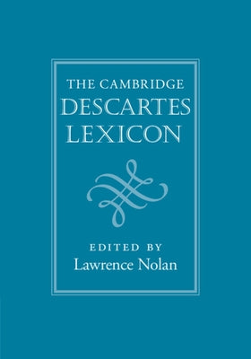 The Cambridge Descartes Lexicon by Nolan, Lawrence