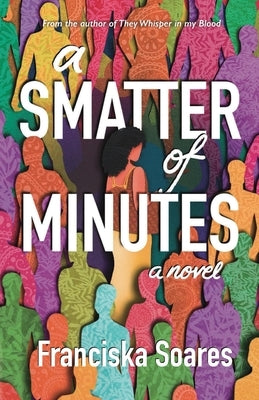 A Smatter of Minutes by Soares, Franciska