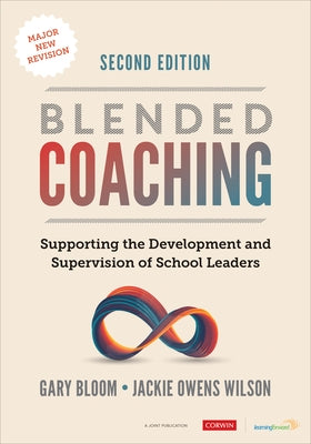 Blended Coaching: Supporting the Development and Supervision of School Leaders by Bloom, Gary S.