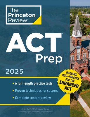 Princeton Review ACT Prep, 2025: 6 Practice Tests + Content Review, Plus Info & Practice for the New Enhanced ACT by The Princeton Review