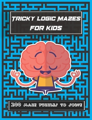 Tricky Logic Mazes for kids: 200 maze puzzles to solve, brain challenging maze game book for adults, teens, young adults, senior, boys, girls by One Az, Red