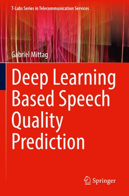 Deep Learning Based Speech Quality Prediction by Mittag, Gabriel