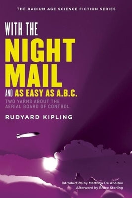With the Night Mail: A Story of 2000 A.D. and "As Easy as A.B.C." by Kipling, Rudyard