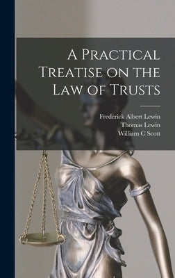 A Practical Treatise on the law of Trusts by Lewin, Thomas