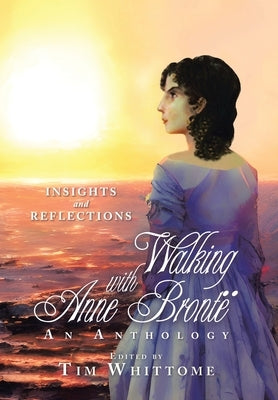 Walking with Anne Brontë (black & white edition): Insights and Reflections by Whittome, Tim