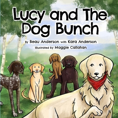 Lucy and The Dog Bunch by Anderson, Beau