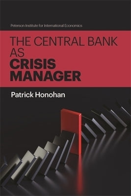 The Central Bank as Crisis Manager by Honohan, Patrick