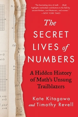 The Secret Lives of Numbers: A Hidden History of Math's Unsung Trailblazers by Kitagawa, Kate