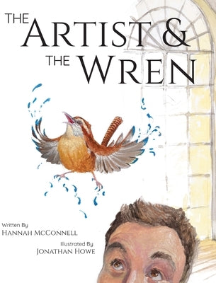 The Artist & The Wren by McConnell, Hannah