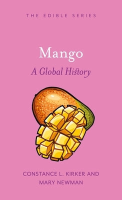Mango: A Global History by Kirker, Constance L.