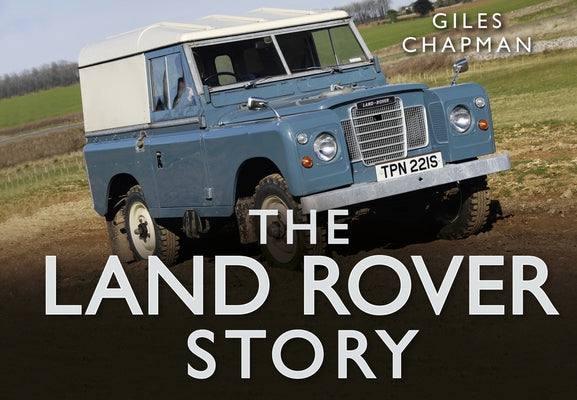 The Land Rover Story by Chapman, Giles