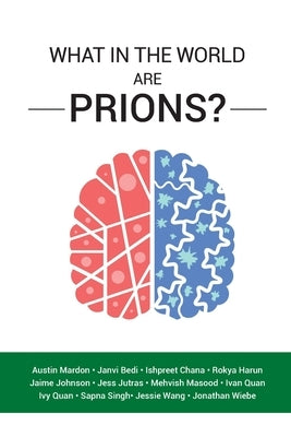 What in the World are Prions? by Mardon, Austin