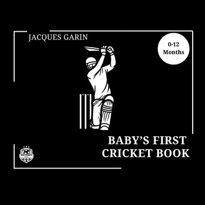 Baby's First Cricket Book: Black and White High Contrast Baby Book 0-12 Months on Cricket by Garin, Jacques