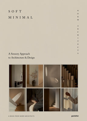 Soft Minimal: Norm Architects: A Sensory Approach to Architecture and Design by Architects, Norm