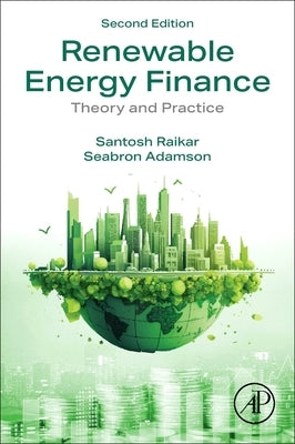 Renewable Energy Finance: Theory and Practice by Raikar, Santosh