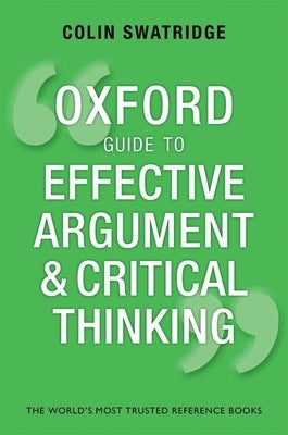 Oxford Guide to Effective Argument and Critical Thinking by Swatridge, Colin