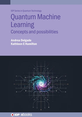 Quantum Machine Learning: Concepts and possibilities by Hamilton, Kathleen E.