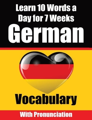 German Vocabulary Builder: Learn 10 German Words a Day for 7 Weeks A Comprehensive Guide for Children and Beginners to Learn German Learn German by de Haan, Auke