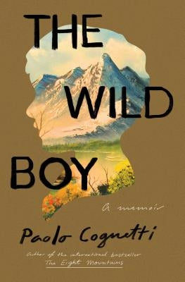 The Wild Boy: A Memoir by Cognetti, Paolo