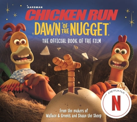 Chicken Run Dawn of the Nugget: The Official Book of the Film by Li, Amanda