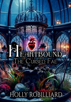 Heartbound: The Cursed Fae by Robilliard, Holly