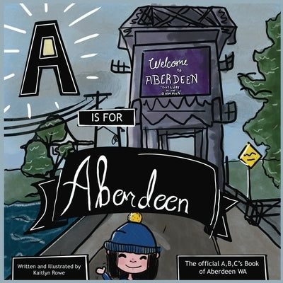 A is for Aberdeen by Rowe, Kaitlyn R.