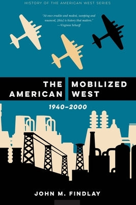 The Mobilized American West, 1940-2000 by Findlay, John M.