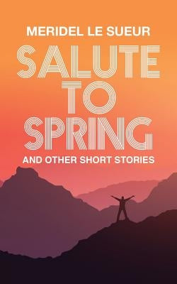Salute to Spring: and other short stories by Le Suer, Meridel