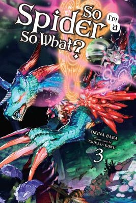 So I'm a Spider, So What?, Vol. 3 (Light Novel) by Baba, Okina