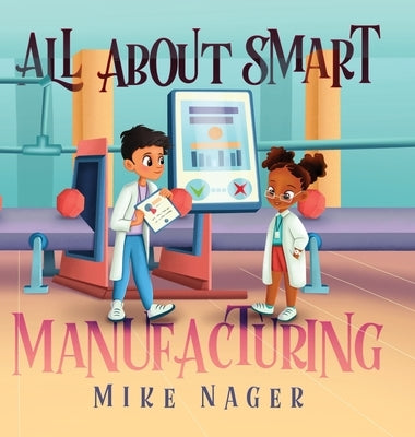 All About Smart Manufacturing by Nager, Mike