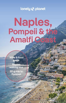 Lonely Planet Naples, Pompeii & the Amalfi Coast: Detailed Itineraries Travel Like a Local Insider Tips Covers Naples, Pompeii, Capri, Sorrento, Amalf by Sandoval, Eva
