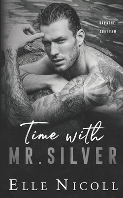 Time with Mr. Silver: A forced proximity steamy romance by Nicoll, Elle