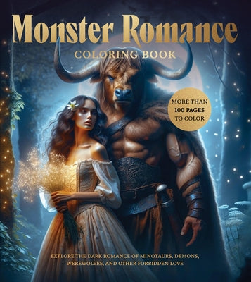 Monster Romance Coloring Book: Explore the Dark Romance of Minotaurs, Demons, Werewolves, and Other Forbidden Love - More Than 100 Pages to Color by Editors of Chartwell Books