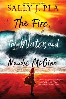 The Fire, the Water, and Maudie McGinn by Pla, Sally J.