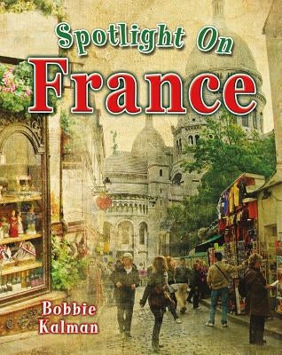 Spotlight on France by Kalman, Bobbie