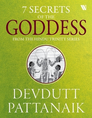 7 Secrets Of The Goddess by Pattanaik, Devdutt