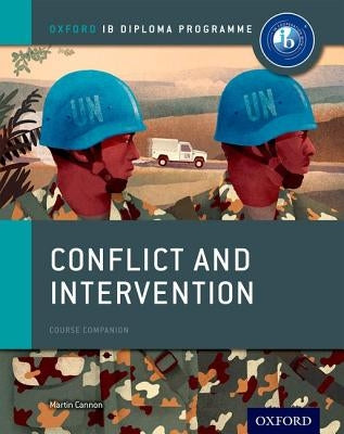 Conflict and Intervention: Ib History Course Book: Oxford Ib Diploma Program by Cannon, Martin