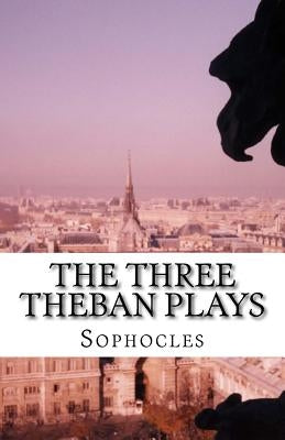 The Three Theban Plays by Jebb, Richard Claverhouse