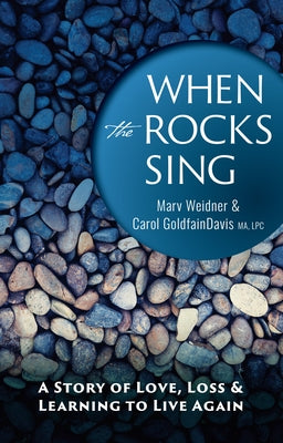 When the Rocks Sing: A Story of Love, Loss, & Learning to Live Again by Weidner, Marv