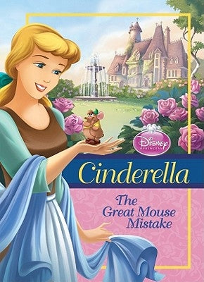 Cinderella: Great Mouse Mistake: Great Mouse Mistake by O'Ryan, Ellie