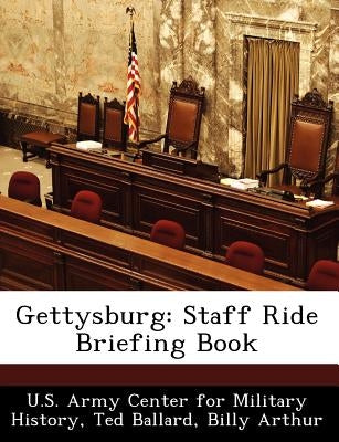 Gettysburg: Staff Ride Briefing Book by U. S. Army Center for Military History