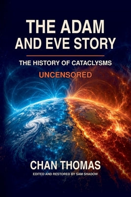 The Adam And Eve Story The History Of Cataclysms Uncensored Digital Version - Magnetic Pole Shift by Shadow, Sam