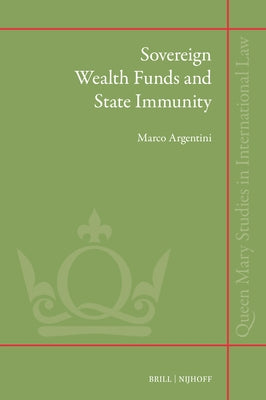 Sovereign Wealth Funds and State Immunity by Argentini, Marco