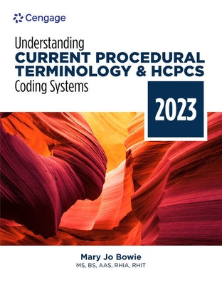 Understanding Current Procedural Terminology and HCPCS Coding Systems: 2023 Edition by Bowie, Mary Jo