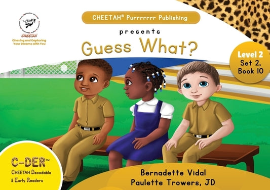 C-DER (CHEETAH Decodable Early Readers, Set 2, Book 10, Guess What? by Trowers-Lawrence, Jd Paulette